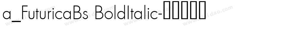 a_FuturicaBs BoldItalic字体转换